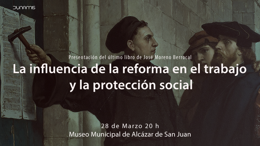 «La influencia de la Reforma en el trabajo y la protección social» José Moreno Berrocal