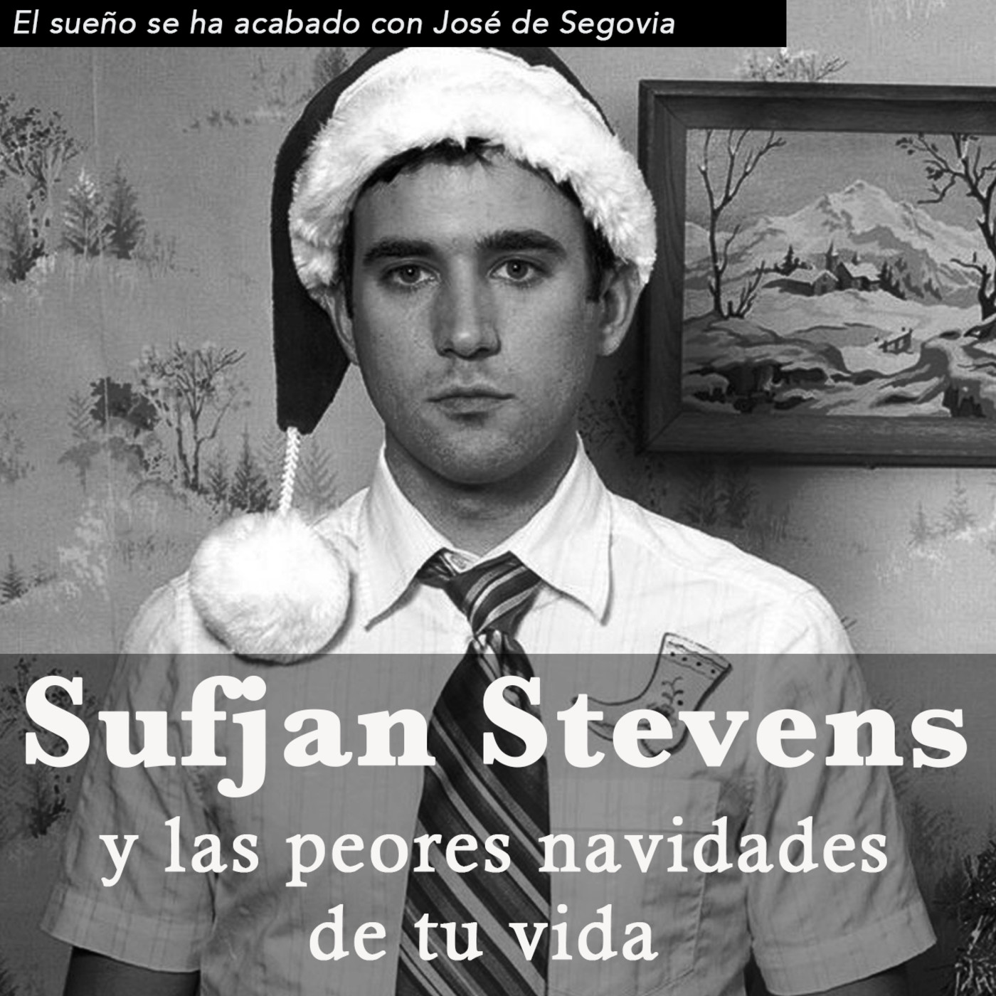 Sufjan Stevens y las peores navidades de tu vida – José de Segovia
