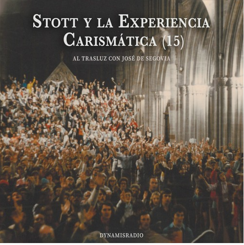 Stott y la Experiencia Carismática (15) – Biografía con José de Segovia