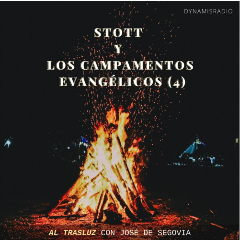 Stott y los campamentos evangélicos (4) – Biografía John Stott (José de Segovia)