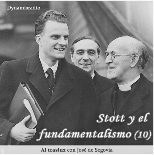 Stott y el fundamentalismo (10) – Biografía John Stott con José de Segovia