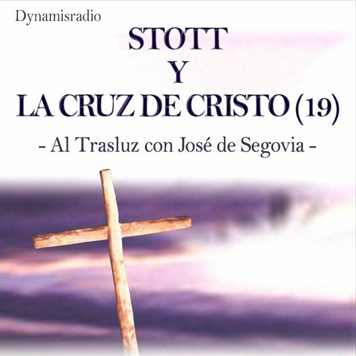 Stott 19 (La cruz de Cristo) – Biografía John Stott con José de Segovia