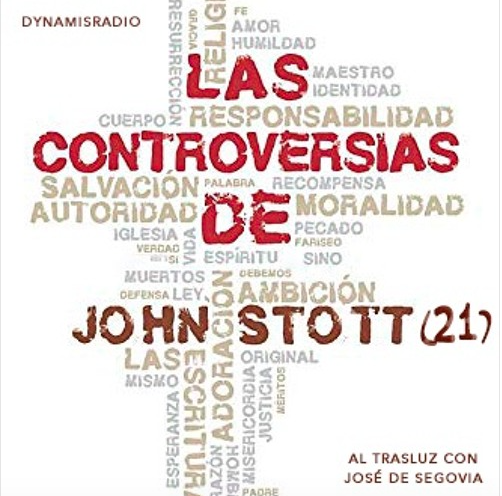 Las Controversias De Stott (21) – Biografía John Stott con José de Segovia