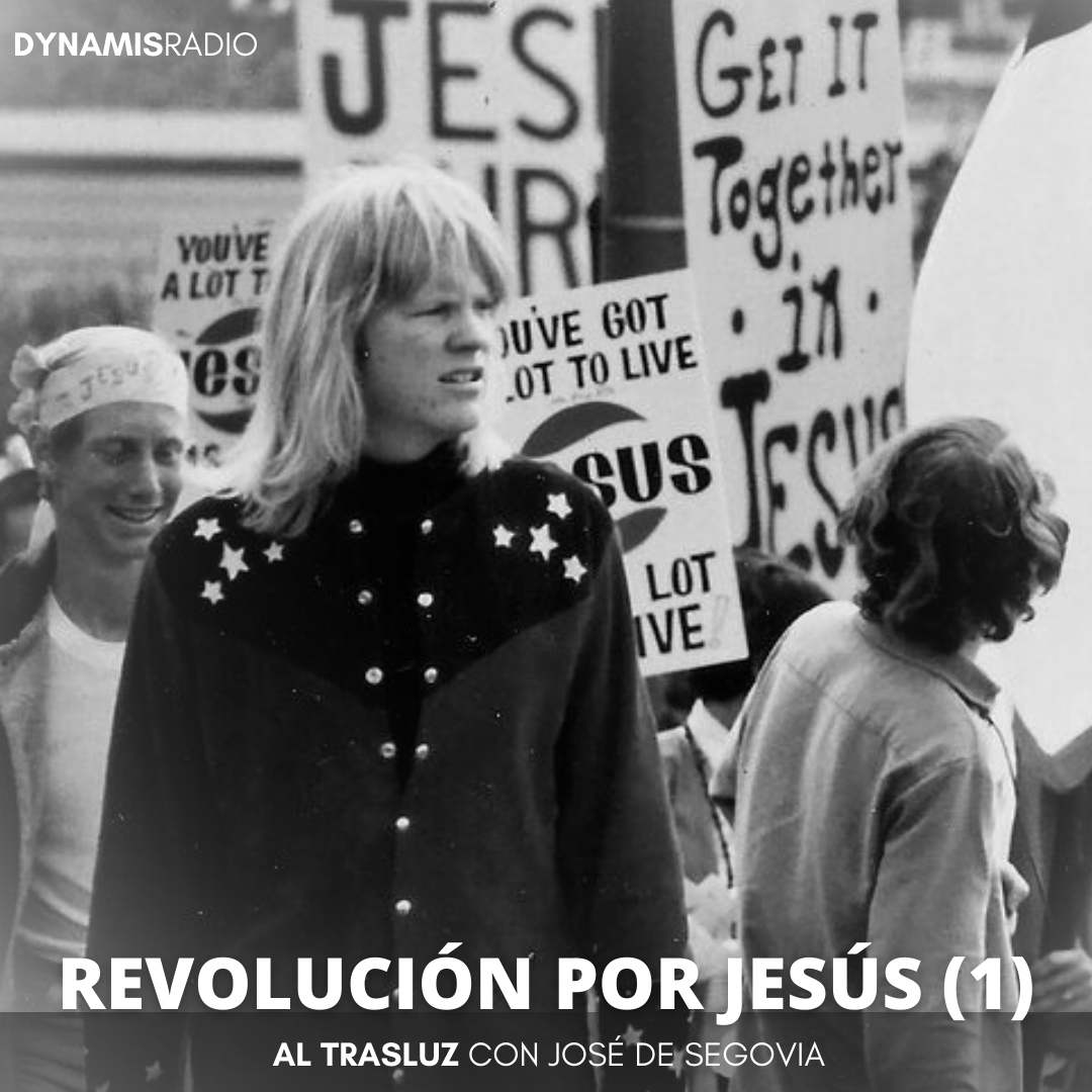 Revolución por Jesús (1) – Al Trasluz con José de Segovia