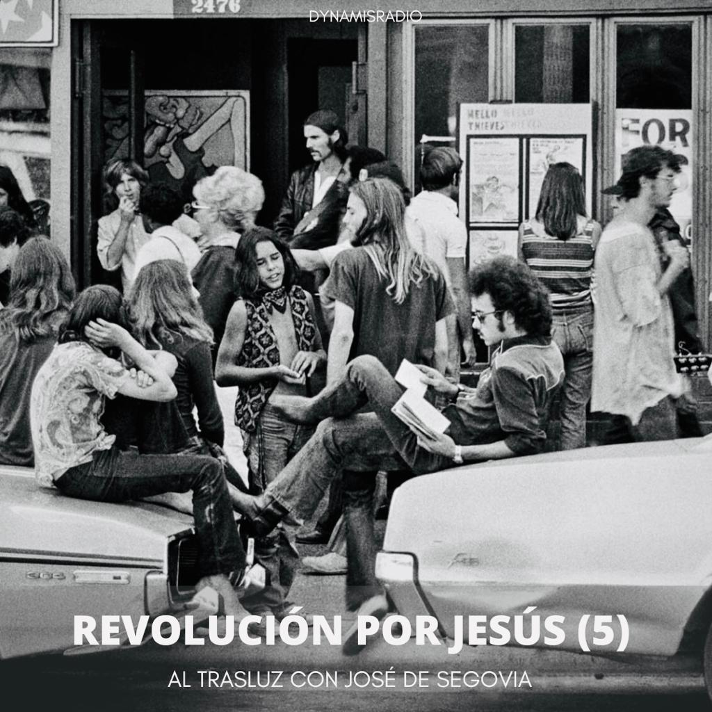 Revolución por Jesús (5) – Al trasluz con José de Segovia