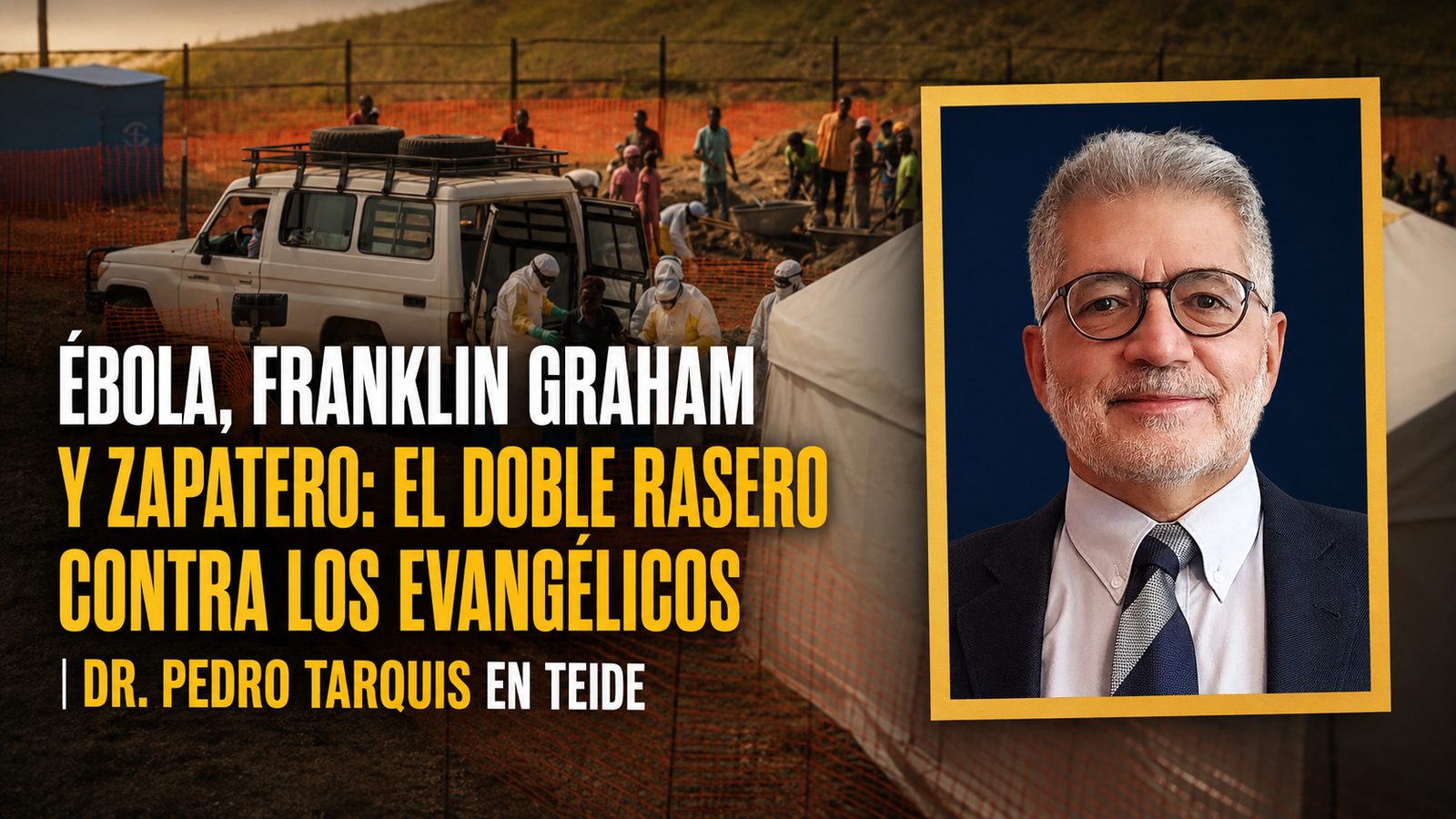 Ébola, Franklin Graham y Zapatero: el doble rasero contra los evangélicos | Dr. Pedro Tarquis en Teide
