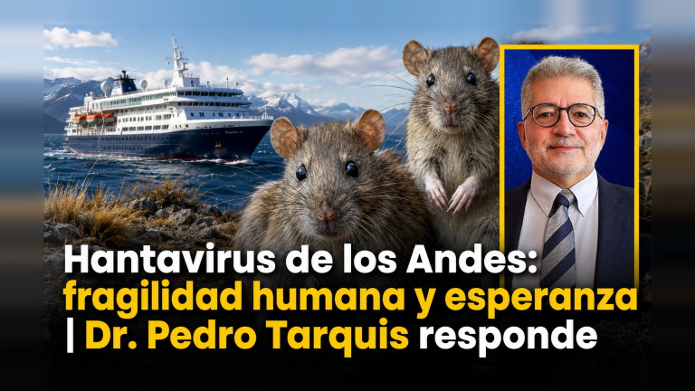 Hantavirus de los Andes: fragilidad humana y esperanza | Dr. Pedro Tarquis